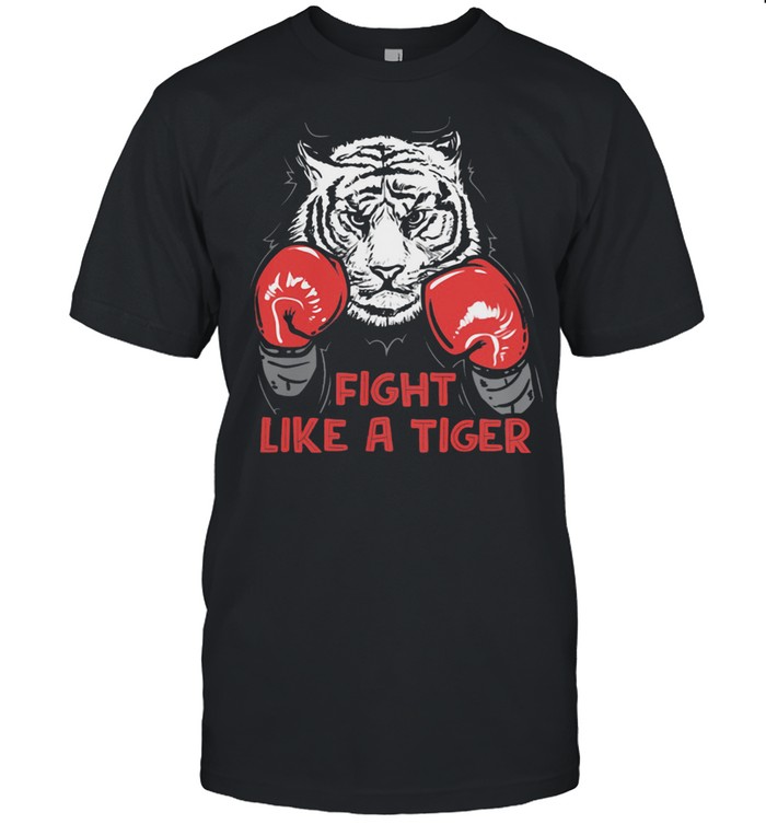 Fight Like A tiger Boxing Shirt