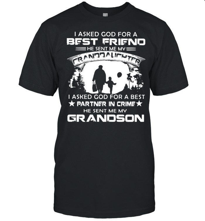 I Asked God For A Best Friend He Sent Me My Granddaughter Grandson Shirt