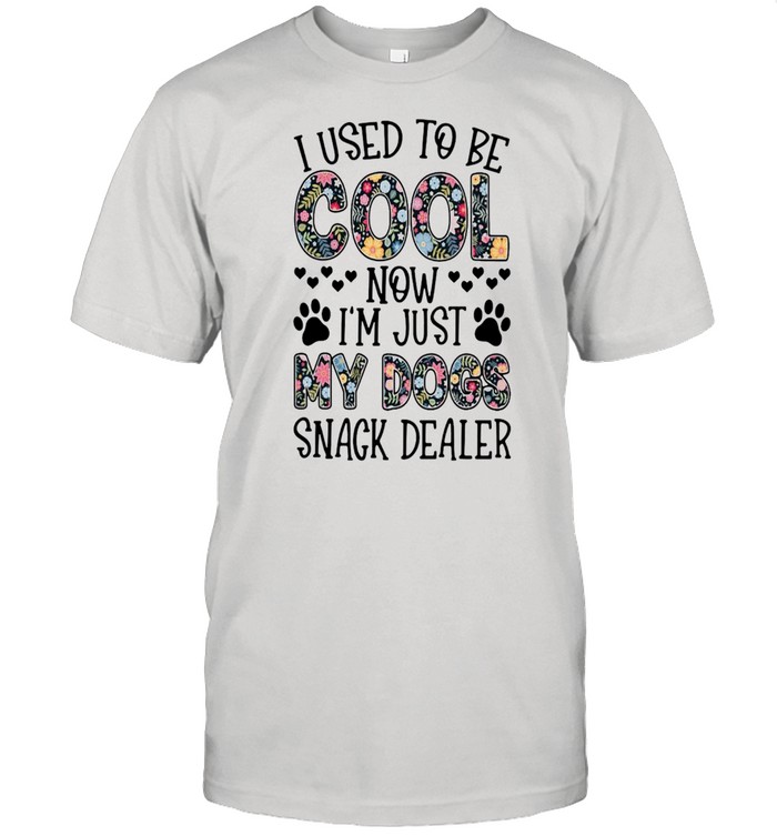 I Used To Be Cool Now I’m Just My Dogs Snack Dealer Flower Shirt