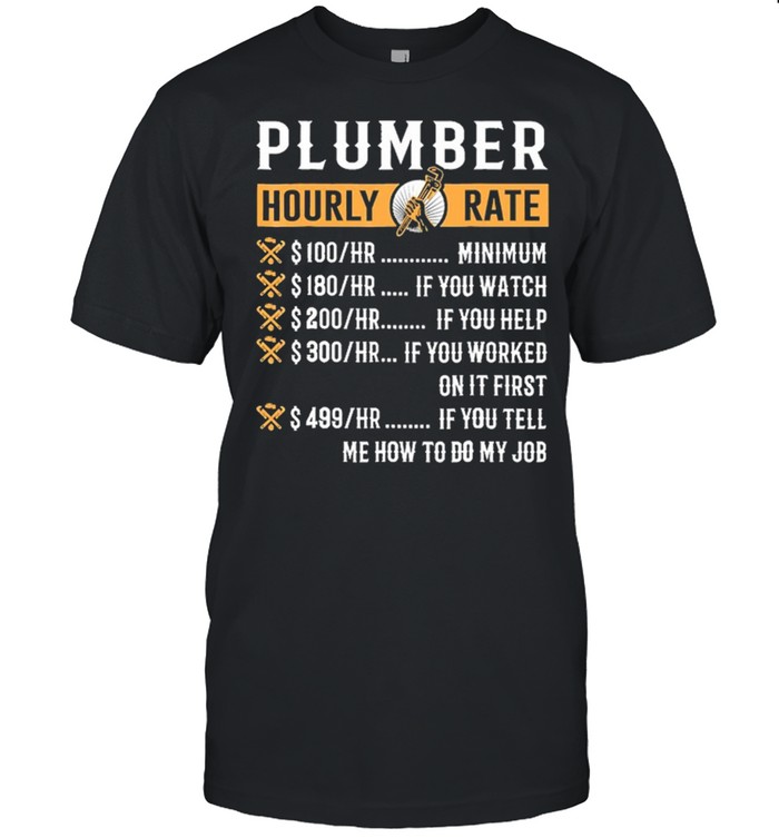 Plumber hourly rate me how to do my job shirt Classic Men's T-shirt