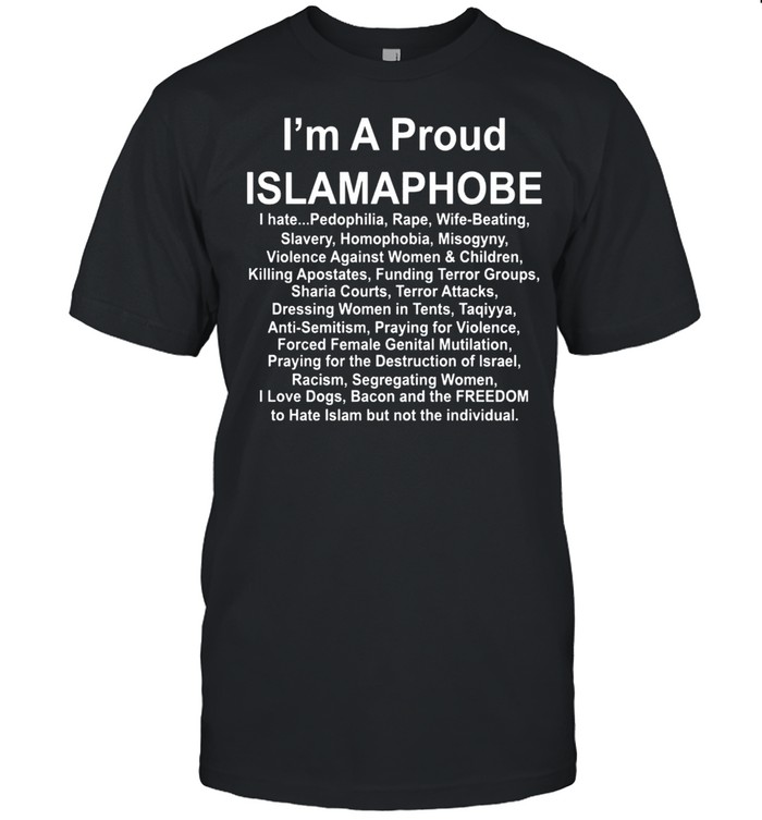 Im a proud islamophobe shirt