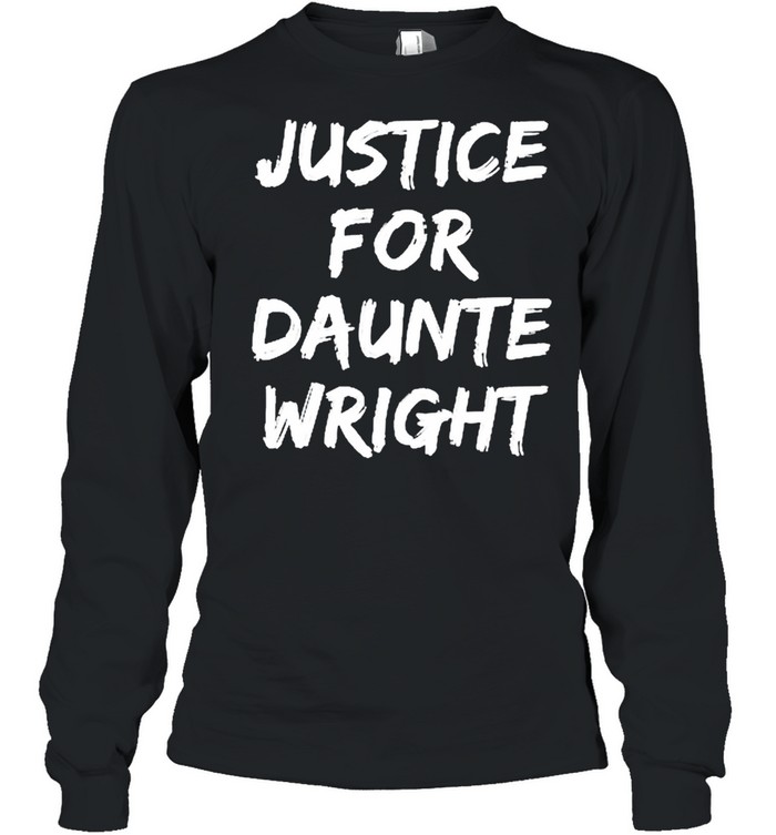 Justice For Daunte Wright shirt Long Sleeved T-shirt