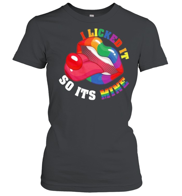 LGBT I licked it so its mine shirt Classic Women's T-shirt