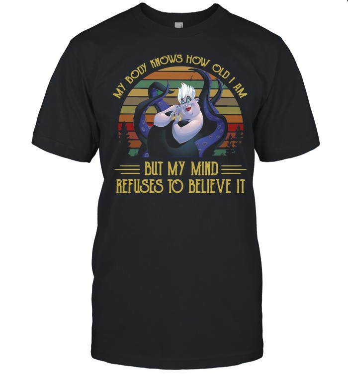 My Body Knows How Old I Am But My Mind Refuses To Believe It Vintage T-shirt