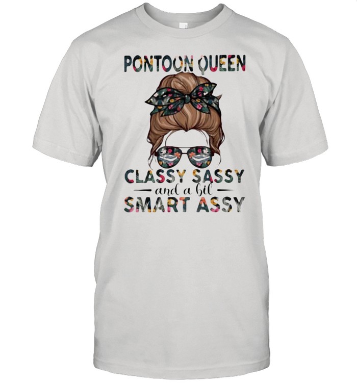 Pontoon Queen Classy Sassy And A Bit Smart Assy Shirt