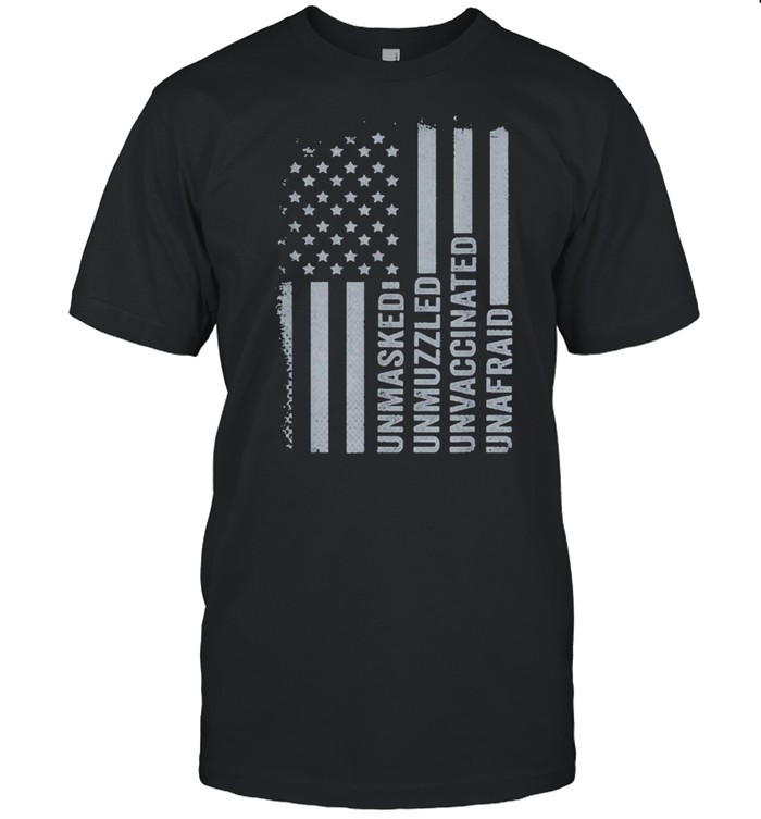 Unmasked Unmuzzled Unvaccinated Unafraid US Flag Distressed shirt