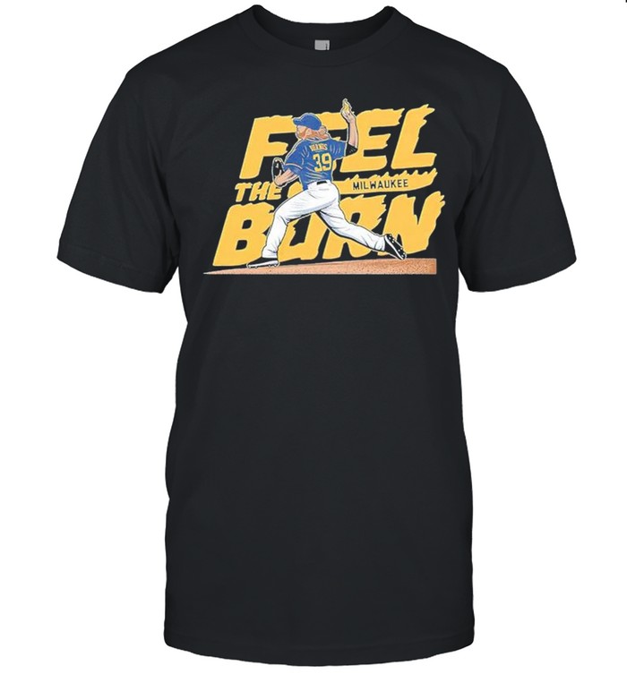 Corbin Burnes feel the burn shirt