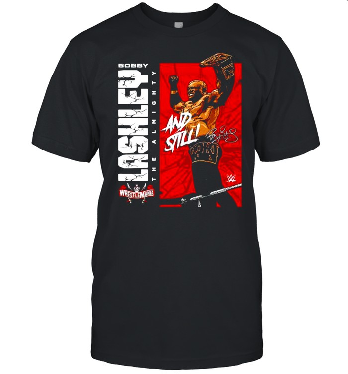 Superstars WWE Bobby Lashley And Still signature shirt