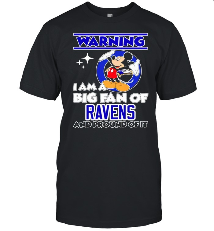 Warning I am a big fan of Ravens and proud of it shirt