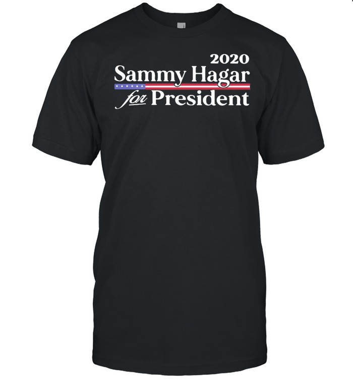 2020 sammy hagar for president shirt