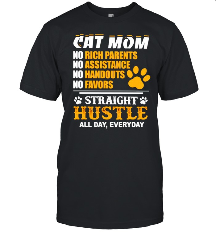 Cat Mom straight hustle all day everyday shirt