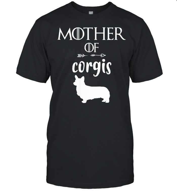 Corgi for Corgis Mother of Corgis Mom shirt