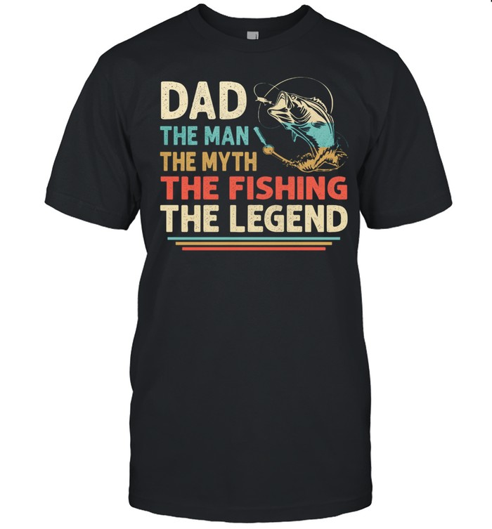 Dad The Man The Myth The Fishing The Legend Vintage 2021 shirt