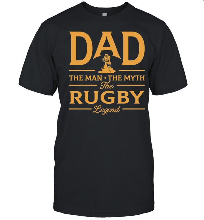 Dad The Man The Myth The Rugby Legend shirt
