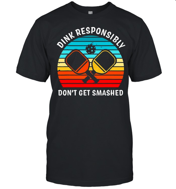 Dink Responsibly Dont Get Smashed Vintage shirt