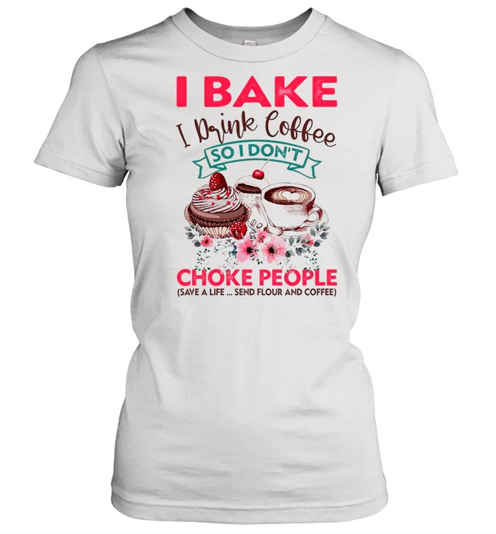 I Bake I Drink Coffee So I Don’t Choke People – Happy Donuts Day 2021 shirt Classic Women's T-shirt