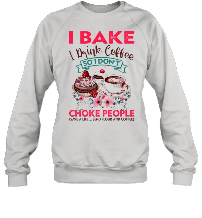 I Bake I Drink Coffee So I Don’t Choke People – Happy Donuts Day 2021 shirt Unisex Sweatshirt