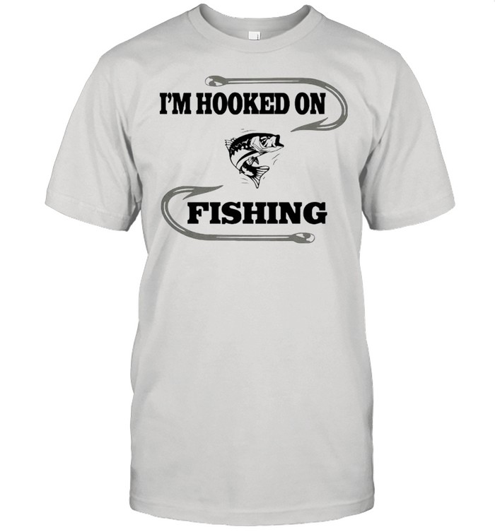 Im hooked on fishing shirt