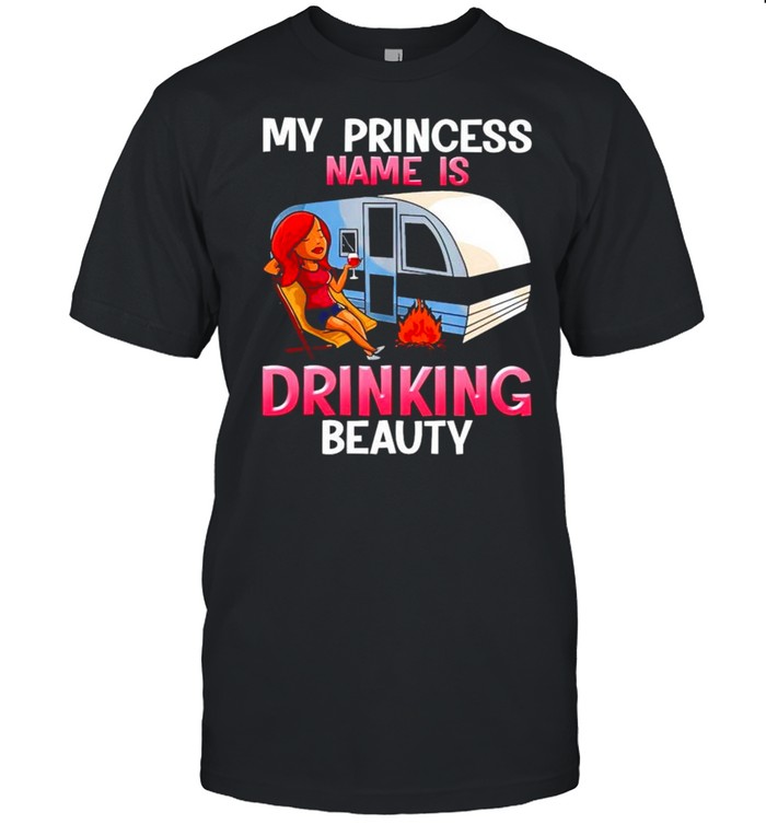 My princess name is drinking beauty shirt
