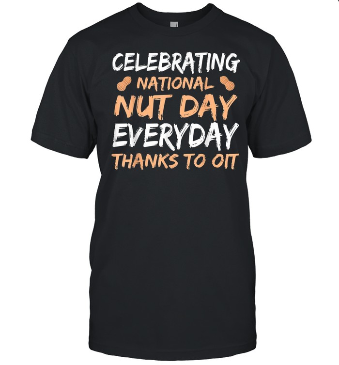 National Nut Day Everyday Thanks To Oit shirt