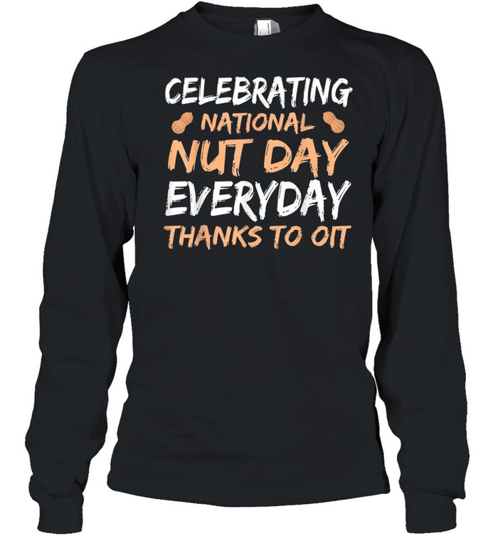 National Nut Day Everyday Thanks To Oit shirt Long Sleeved T-shirt