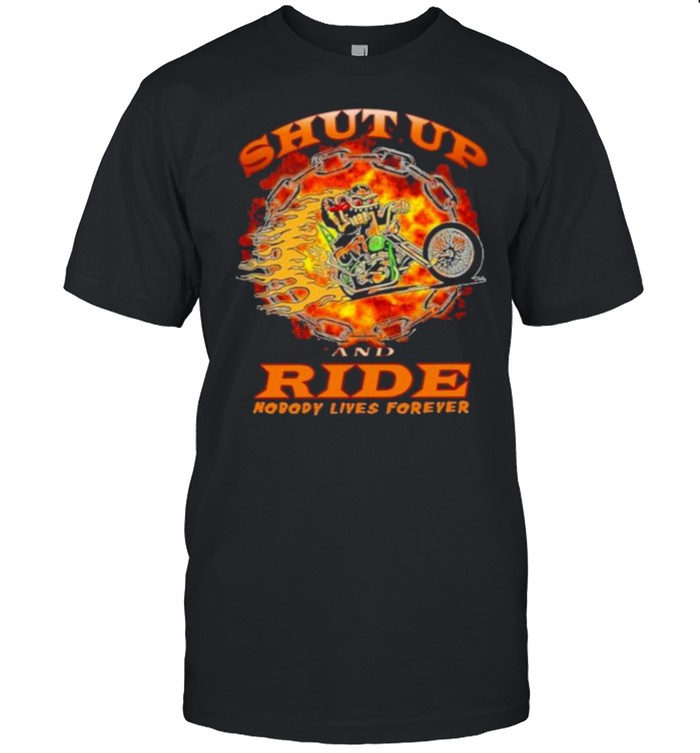 shut up and ride nobody lives forever shirt Classic Men's T-shirt