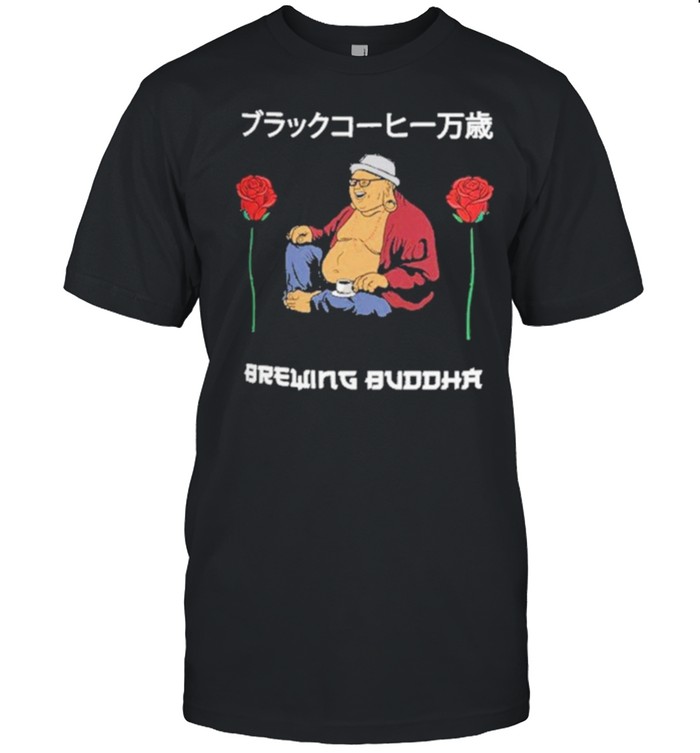 Brewing buddha shirt