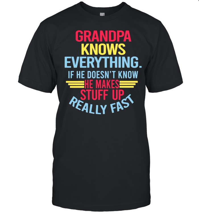 Father’s Day Grandpa Knows Everything T-shirt