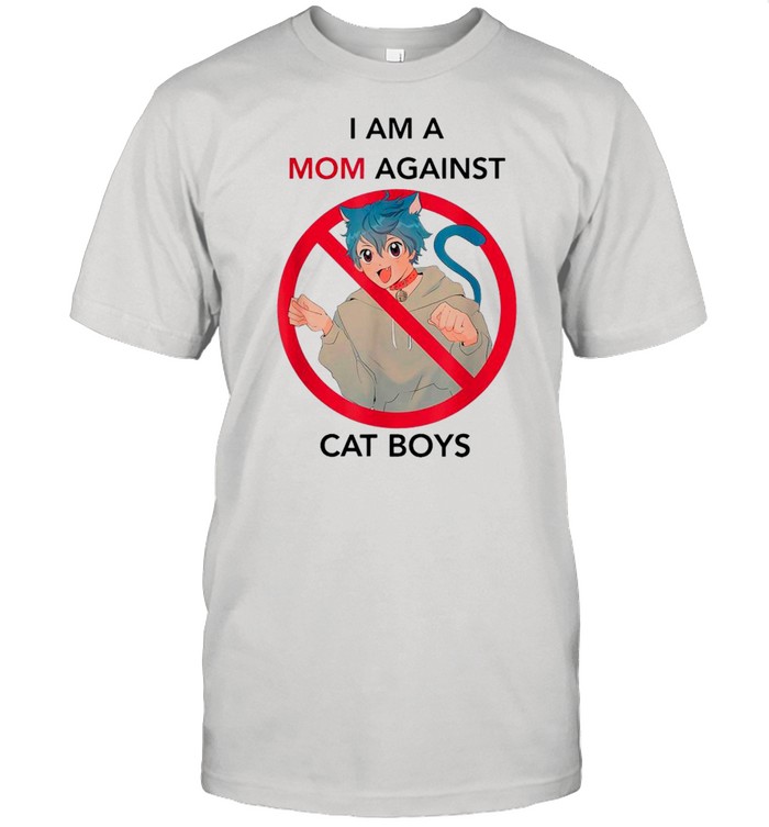 I Am A Mom Against Cat Boys – Anti Covid 19 shirt