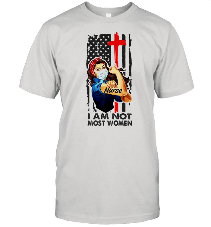 I Am Not Most Women Strong Girl American Flag Shirt