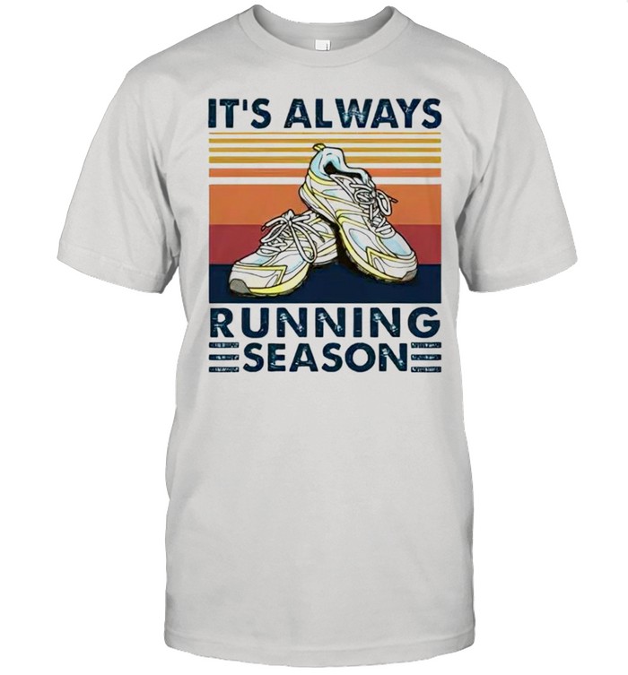 Its always running season shirt