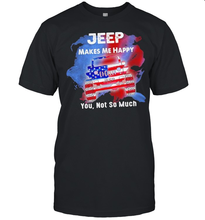 Jeep Makes Me Happy You Not So Much American Flag Shirt