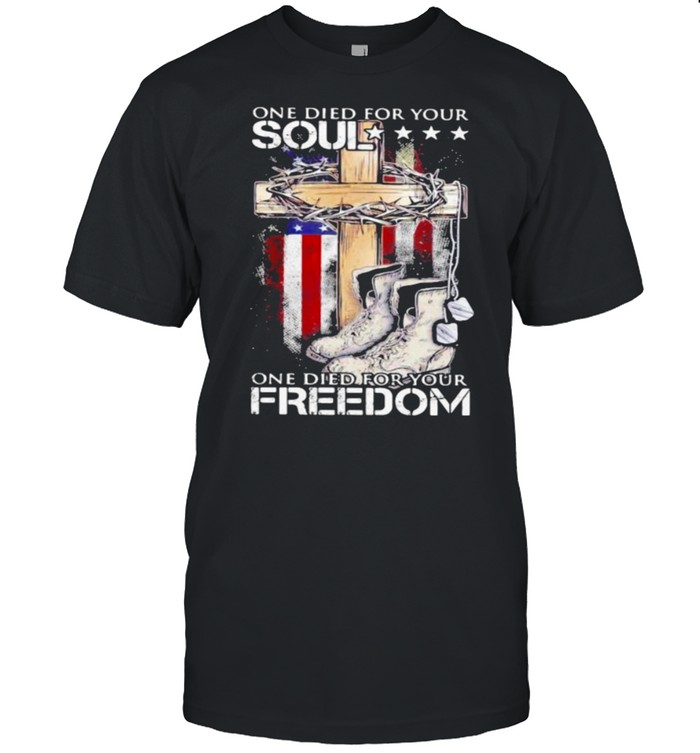 One Died For Your Soul One Died For Your Freedom Boost Jesus American Flag Shirt