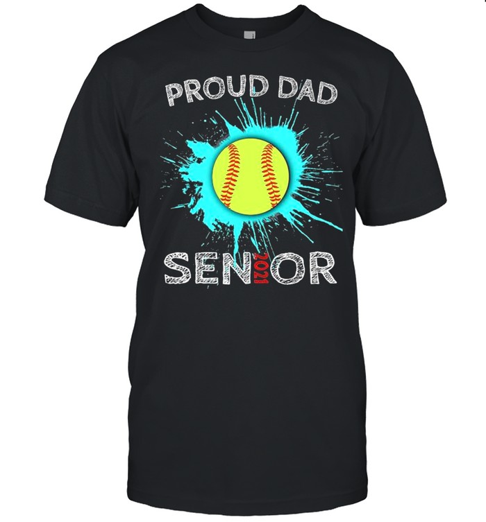 Proud Dad Softball Senior 2021 shirt
