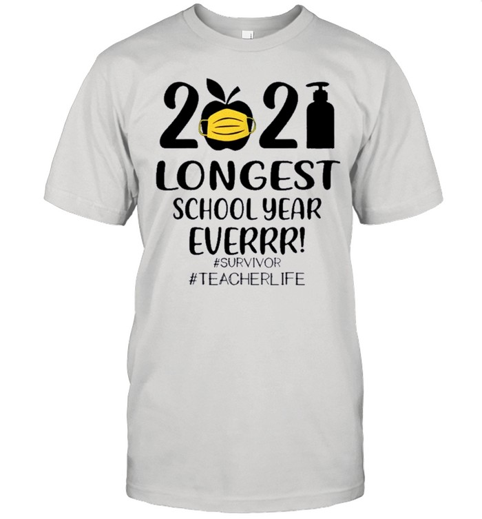 THE LONGEST SCHOOL YEAR EVER Teacher 2021 shirt