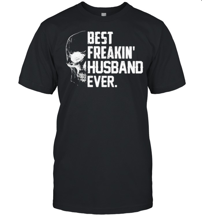 Best Freakin Husband Ever Skull Shirt