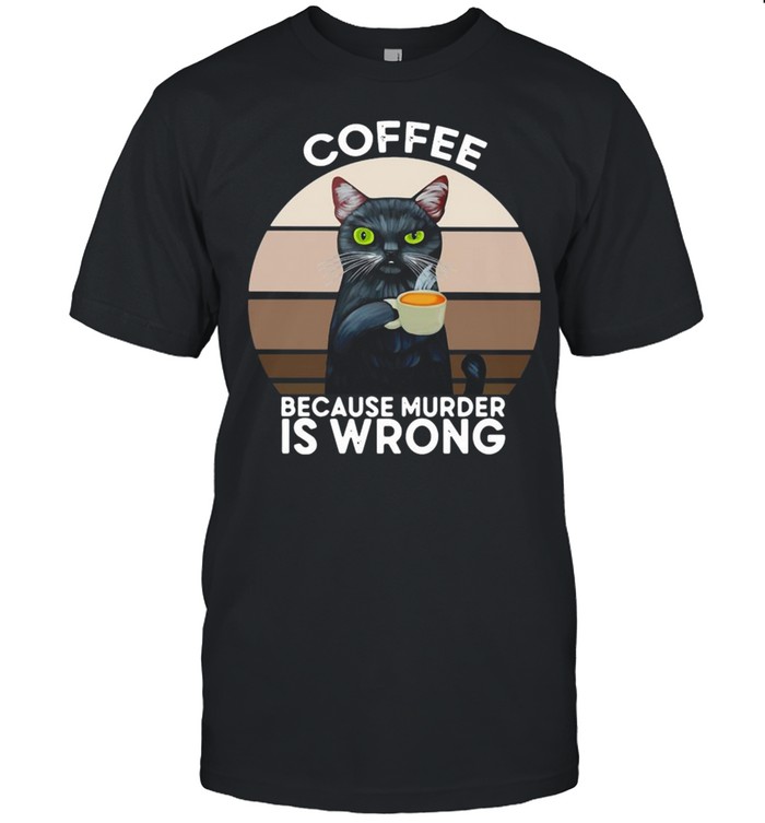 Black Cat Coffee Because Murder Is Wrong Vintage Shirt