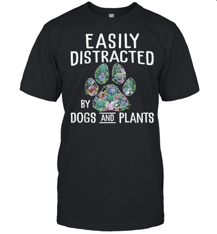 Easily Distracted by Dogs and Plant Gardener Flower Shirt
