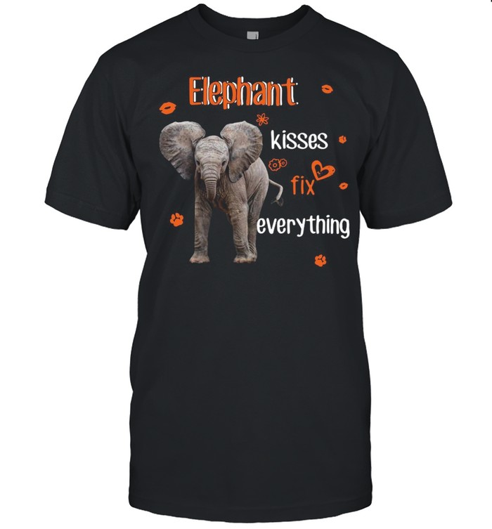 Elephant Kisses Fix Everything Shirt