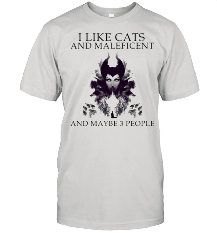 I Like Cats And Maleficent And Maybe 3 People Shirt