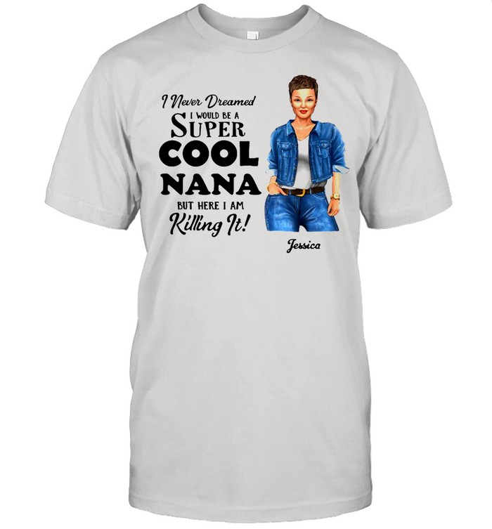 I Never Dreamed I Would Become A Super Cool Grandma Personalized T-shirt
