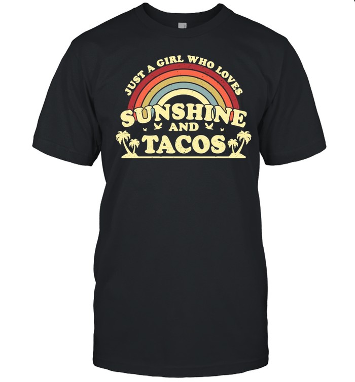 Just A Girl Who Loves Sunshine And Tacos Vintage Shirt