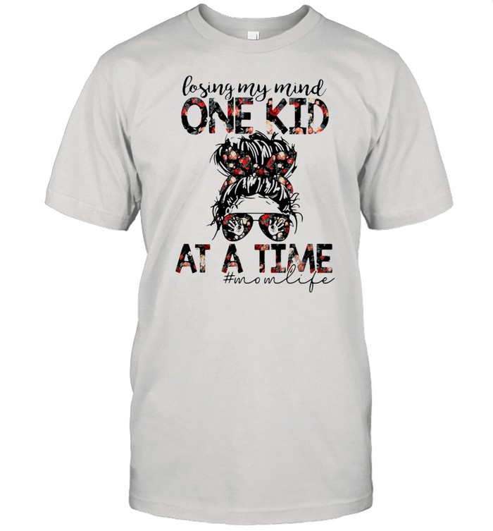 Losing My Mind One Kid At A Time Mom Life Flower Shirt