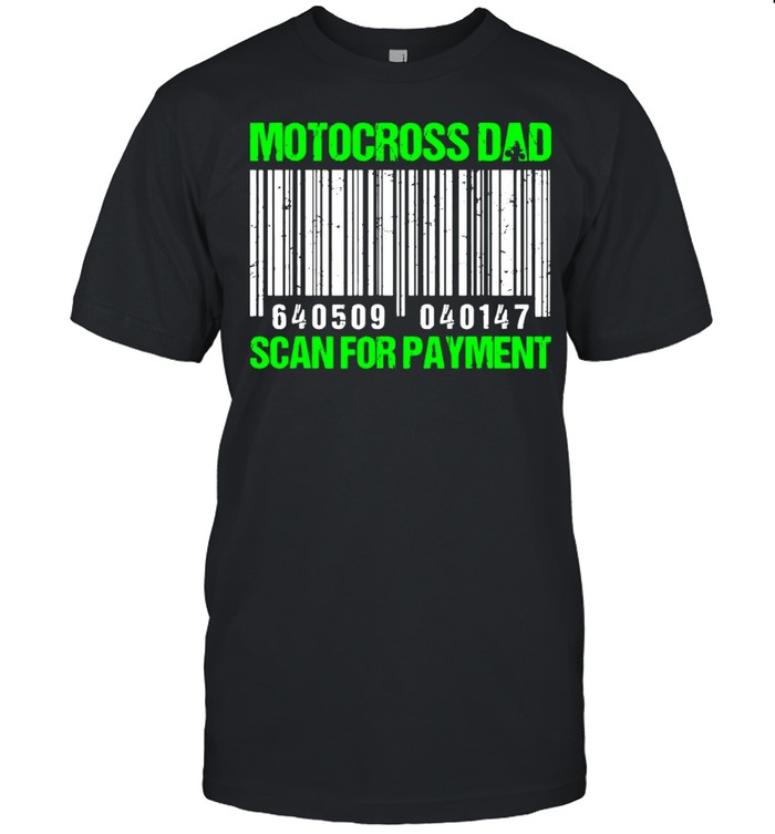 Motocross Dad Scan For Payment Shirt