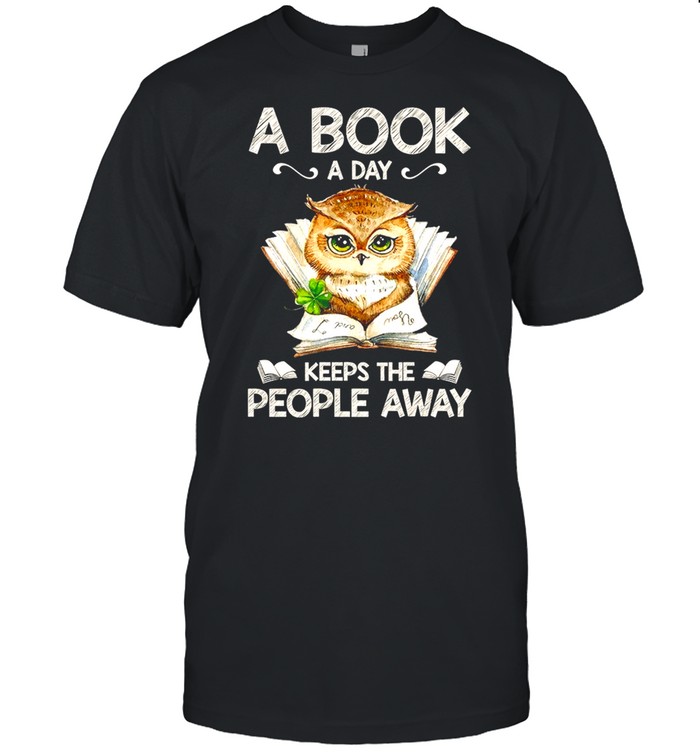 Owl A Book A Day Keeps The People Away shirt