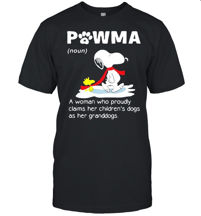 PoWma Noun A Woman Who Proudly Claims Her Childrens Dogs As Her Granddogs Snoopy Shirt