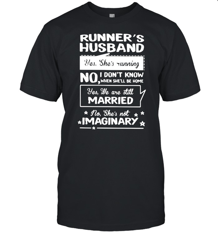 Runner’s Husband Yes He’s Running No I Don’t Know When She’ll Be Home Shirt