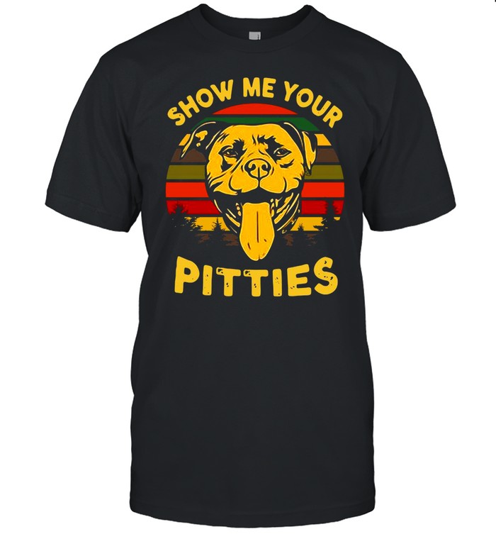 Show Me Your Pitties Pitbull Bully And Bulldog Lovers T-shirt