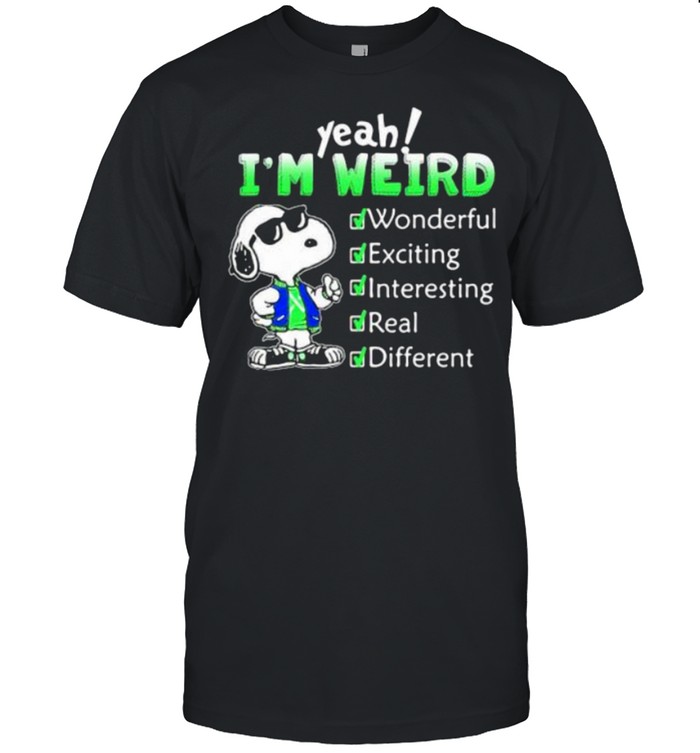 Snoopy I’m Weird Wonderful Exciting Interesting Real And Different Shirt