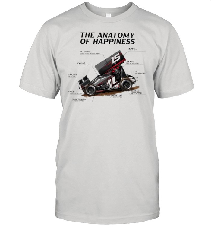 Sprint Car Racing The Anatomy Of Happiness Shirt